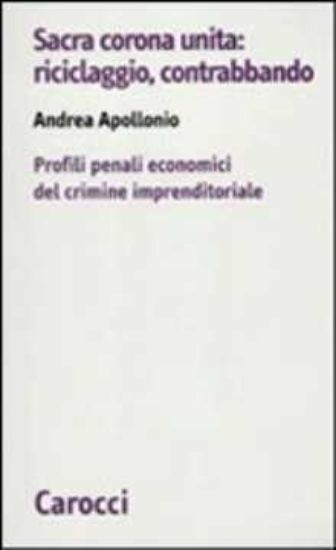 Immagine di Sacra corona unita: riciclaggio, contrabbando. Profili penali economici del crimine imprenditoriale